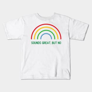Sounds great but no funny introvert stay at home rainbow colorful Kids T-Shirt
